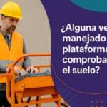 Alguna vez has manejado una plataforma sin comprobar el suelo