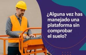 Alguna vez has manejado una plataforma sin comprobar el suelo