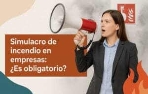 Cuándo fue la última vez que tu empresa hizo un simulacro de incendio